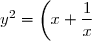 y^{2} = \left(x+\dfrac{1}{x} \right)^{2} = x^{2} + 2 + \left(\dfrac{1}{x} \right)^{2}